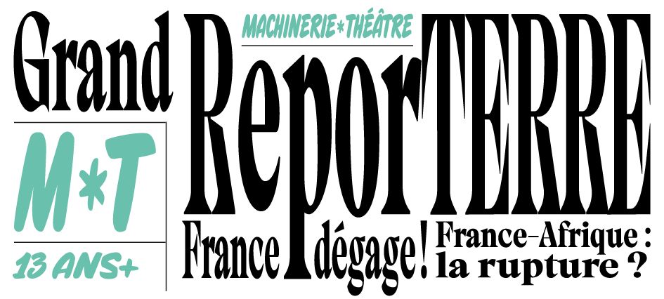Grand ReporTERRE #9 : "FRANCE DÉGAGE !" FRANCE-AFRIQUE : LA RUPTURE ?